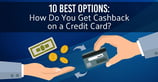 7 Options to Get Cashback on a Credit Card ([updated_month_year])