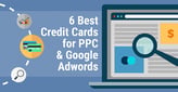6 Best Credit Cards for PPC &amp; Google Adwords[updated_month_year before=" (" after=")"]