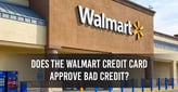 Walmart Credit Card: Bad Credit OK?[updated_month_year before=" (" after=")"]
