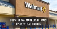 Does the Walmart Card Approve Bad Credit?