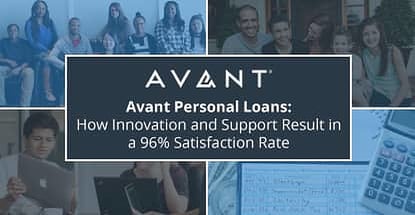 Avant Personal Loans: How Innovation and Support Result in a 96% Satisfaction Rate Avant Personal Loans: How Innovation and Support Result in a 96% Satisfaction Rate