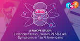 A Payoff™ Study: Financial Stress Causes PTSD-Like Symptoms in 1 in 4 Americans