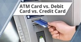 3 FAQs: ATM Card vs. Debit Card vs. Credit Card[updated_month_year before=" (" after=")"]