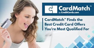 CardMatch™ Finds the Best Credit Card Offers You're Most Qualified For
