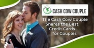 Cash Cow Couple Shares 5 of the Best Credit Cards for Couples