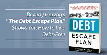 Rescue Your Finances: Beverly Harzog’s “The Debt Escape Plan” Shows You How to Live Debt-Free Rescue Your Finances: Beverly Harzog’s “The Debt Escape Plan” Shows You How to Live Debt-Free