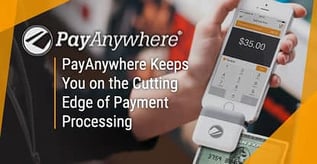 PayAnywhere Keeps You on the Cutting Edge of Payment Processing