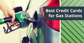 8 Best Credit Cards for Gas Stations[updated_month_year before=" (" after=")"]