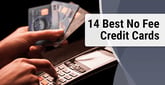 14 Best No-Fee Credit Cards (2020)