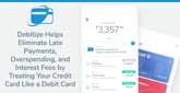 Debitize Helps Eliminate Late Payments, Overspending, and Interest Fees by Treating Your Credit Card Like a Debit Card