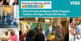 Visa’s Practical Money Skills Program Provides Unique &amp; Interactive Tools to Teach People of All Ages Financial Literacy
