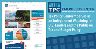 Tax Policy Center™ Serves as an Independent Watchdog