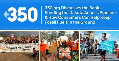 350 Org Discusses Banks Funding The Dakota Access Pipeline