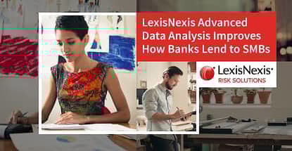 LexisNexis’ Advanced Data Analysis Helps Improve How Banks Lend to Small Businesses Without Established Business Credit LexisNexis’ Advanced Data Analysis Helps Improve How Banks Lend to Small Businesses Without Established Business Credit