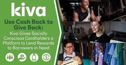 Use Cash Back to Give Back: Kiva Gives Socially Conscious Cardholders a Platform to Lend Rewards to Borrowers in Need Use Cash Back to Give Back: Kiva Gives Socially Conscious Cardholders a Platform to Lend Rewards to Borrowers in Need