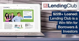 $22B+ Loaned: Lending Club is a Win-Win for Borrowers & Investors