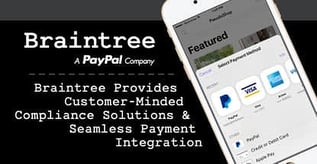 Braintree Provides Compliance and Payment Integration Solutions