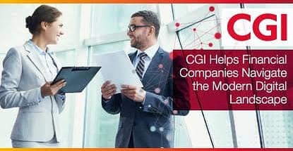 CGI Helps Financial Companies Navigate the Modern Digital Landscape with a Suite of Dedicated IT Solutions CGI Helps Financial Companies Navigate the Modern Digital Landscape with a Suite of Dedicated IT Solutions