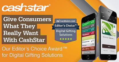 Give Consumers What They Really Want With CashStar — Our Editor’s Choice Award™ for Digital Gifting Solutions Give Consumers What They Really Want With CashStar — Our Editor’s Choice Award™ for Digital Gifting Solutions