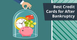 9 Best Credit Cards After Bankruptcy Discharge ([updated_month_year])