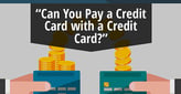Can You Pay a Credit Card with a Credit Card? 3 Ways Explained[updated_month_year before=" (" after=")"]