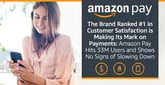 The Brand Ranked #1 in Customer Satisfaction is Making Its Mark on Payments &#8212; Amazon Pay Hits 33M Users and Shows No Signs of Slowing Down