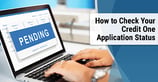 2 Ways to Check Your Credit One® Application Status (Online &amp; Phone)