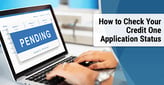 2 Ways to Check Your Credit One® Application Status (Online &amp; Phone)