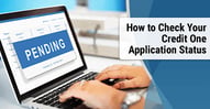 How to Check Your Credit One Application Status