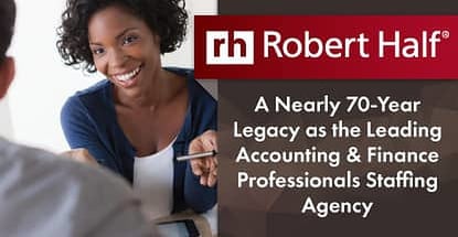 Robert Half — A Nearly 70-Year Legacy as the Leading Accounting & Finance Professionals Staffing Agency Robert Half — A Nearly 70-Year Legacy as the Leading Accounting & Finance Professionals Staffing Agency