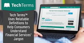 TechTerms™ Uses Relatable Definitions to Help Consumers Understand Financial Services’ Jargon