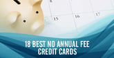 8 Best No Annual Fee Credit Cards (May 2025)