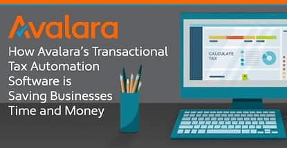 How Avalara’s Transactional Tax Automation Software is Saving Businesses Time and Money How Avalara’s Transactional Tax Automation Software is Saving Businesses Time and Money