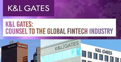 K&L Gates: Counsel to the Global FinTech Industry K&L Gates: Counsel to the Global FinTech Industry