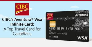 CIBC’s Aventura® Visa Infinite Card: A Top Travel Card for Canadians