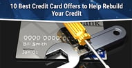 2026’s Best Card Offers to Help Rebuild Your Credit
