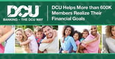 DCU Helps More than 600,000 Members Realize Their Financial Goals through Educational Programs &amp; Fair Banking