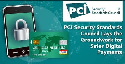 Pci Security Standards Council Lays The Groundwork For Safer Payments