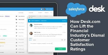 How Desk.com Can Lift the Financial Industry’s Dismal Customer Satisfaction Ratings How Desk.com Can Lift the Financial Industry’s Dismal Customer Satisfaction Ratings