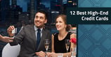 12 Best High-End Credit Cards ([updated_month_year])