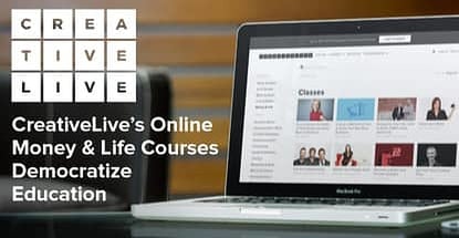 How CreativeLive’s Money & Life Courses are Democratizing Education with Affordable, Online Courses from the Nation’s Leading Experts How CreativeLive’s Money & Life Courses are Democratizing Education with Affordable, Online Courses from the Nation’s Leading Experts