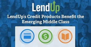 LendUp: Credit Products to Benefit the Emerging Middle Class