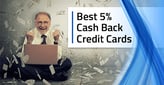 13 Best 5% Cash Back Credit Cards[updated_month_year before=" (" after=")"]