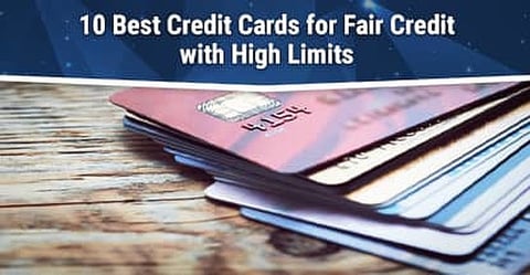 10 Best Credit Cards for "Fair" Credit (with High Limits) — 2020
