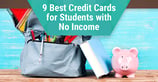 9 Best Credit Cards for Students With No Income ([current_year])