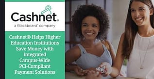 Cashnet® Provides Campus-Wide Higher-Education Payment Solutions