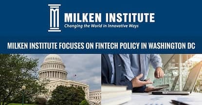 Milken Institute Focuses On Fintech Policy In Washington Dc