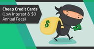 Best Credit Cards with Low Interest and $0 Fees