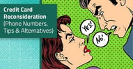 Credit Card Reconsideration Phone Numbers, Tips & Card Alternatives