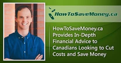 HowToSaveMoney.ca Provides In-Depth Financial Advice to Canadians Looking to Cut Costs and Save Money HowToSaveMoney.ca Provides In-Depth Financial Advice to Canadians Looking to Cut Costs and Save Money